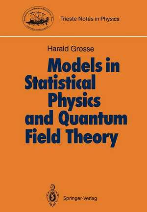 Models in Statistical Physics and Quantum Field Theory de Harald Grosse