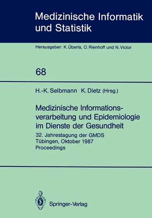 Medizinische Informationsverarbeitung und Epidemiologie im Dienste der Gesundheit: 32. Jahrestagung der GMDS Tübingen, Oktober 1987 Proceedings de Hans-Konrad Selbmann