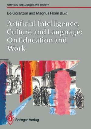 Artifical Intelligence, Culture and Language: On Education and Work de Bo Göranzon