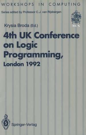 ALPUK92: Proceedings of the 4th UK Conference on Logic Programming, London, 30 March – 1 April 1992 de Krysia Broda