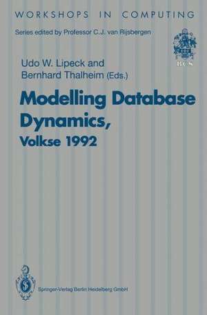 Modelling Database Dynamics: Selected Papers from the Fourth International Workshop on Foundations of Models and Languages for Data and Objects, Volkse, Germany 19–22 October 1992 de Udo W. Lipeck