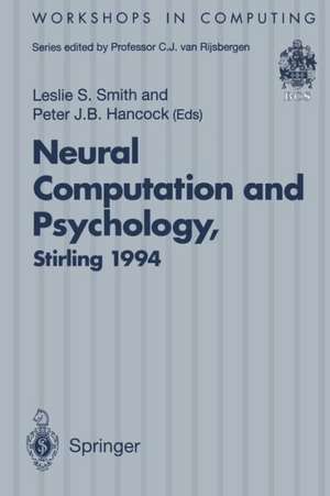 Neural Computation and Psychology: Proceedings of the 3rd Neural Computation and Psychology Workshop (NCPW3), Stirling, Scotland, 31 August – 2 September 1994 de Leslie S. Smith