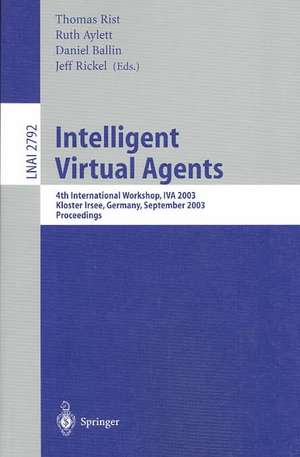 Intelligent Virtual Agents: 4th International Workshop, IVA 2003, Kloster Irsee, Germany, September 15-17, 2003, Proceedings de Thomas Rist