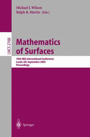 Mathematics of Surfaces: 10th IMA International Conference, Leeds, UK, September 15-17, 2003, Proceedings de Michael J. Wilson