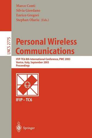 Personal Wireless Communications: IFIP-TC6 8th International Conference, PWC 2003, Venice, Italy, September 23-25, 2003, Proceedings de Marco Conti