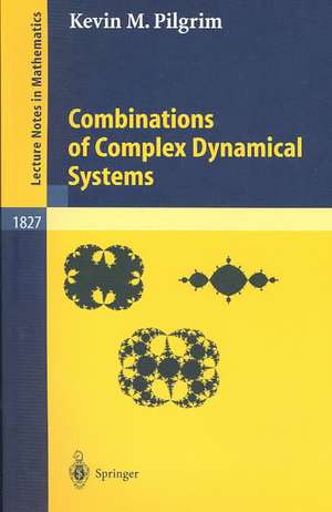 Combinations of Complex Dynamical Systems de Kevin M. Pilgrim