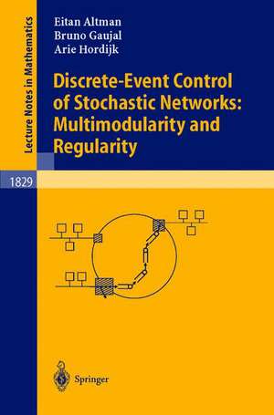 Discrete-Event Control of Stochastic Networks: Multimodularity and Regularity de Eitan Altman