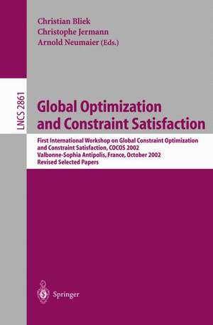 Global Optimization and Constraint Satisfaction: First International Workshop Global Constraint Optimization and Constraint Satisfaction, COCOS 2002, Valbonne-Sophia Antipolis, France, October 2-4, 2002, Revised Selected Papers de Christian Bliek