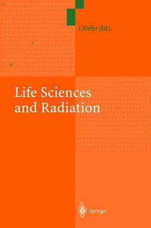 Life Sciences and Radiation: Accomplishments and Future Directions de Jürgen Kiefer