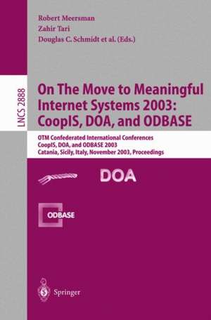 On The Move to Meaningful Internet Systems 2003: CoopIS, DOA, and ODBASE: OTM Confederated International Conferences CoopIS, DOA, and ODBASE 2003 Catania, Sicily, Italy, November 3–7, 2003 Proceedings de Zahir Tari