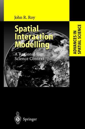 Spatial Interaction Modelling: A Regional Science Context de John R. Roy