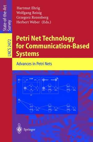 Petri Net Technology for Communication-Based Systems: Advances in Petri Nets de Hartmut Ehrig