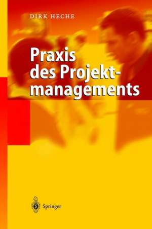 Praxis des Projektmanagements de Dirk Heche