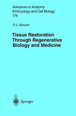 Tissue Restoration Through Regenerative Biology and Medicine de David L. Stocum