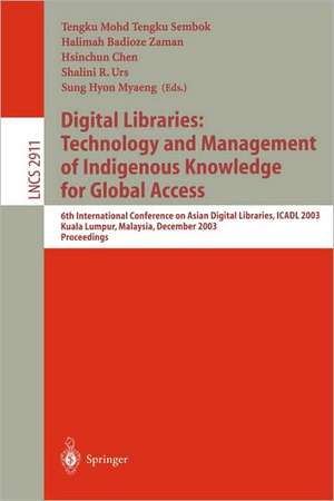 Digital Libraries: Technology and Management of Indigenous Knowledge for Global Access: 6th International Conference on Asian Digital Libraries, ICADL 2003, Kuala Lumpur, Malaysia, December 8-12, 2003, Proceedings de Tengku Mohd. T. Sembok