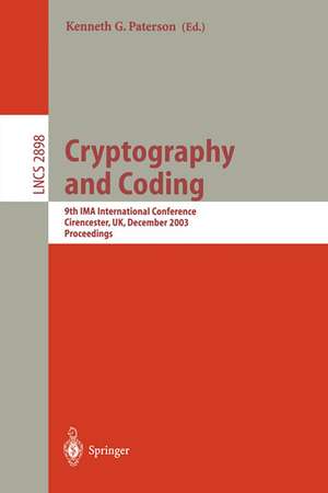 Cryptography and Coding: 9th IMA International Conference, Cirencester, UK, December 16-18, 2003, Proceedings de Kenneth G. Paterson