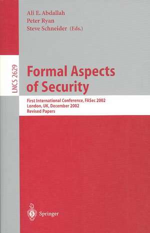 Formal Aspects of Security: First International Conference, FASec 2002, London, UK, December 16-18, 2002, Revised Papers de Ali E. Abdallah