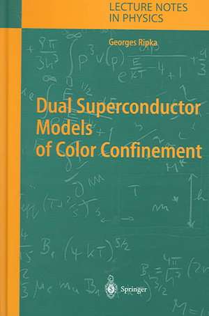 Dual Superconductor Models of Color Confinement de Georges Ripka