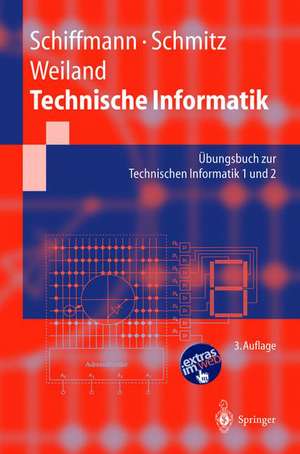 Technische Informatik: Übungsbuch zur Technischen Informatik 1 und 2 de Wolfram Schiffmann