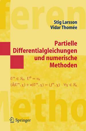 Partielle Differentialgleichungen und numerische Methoden de Stig Larsson