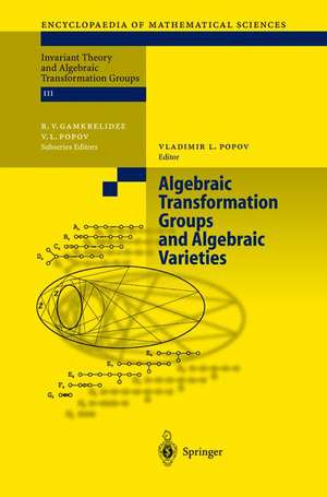 Algebraic Transformation Groups and Algebraic Varieties: Proceedings of the conference Interesting Algebraic Varieties Arising in Algebraic Transformation Group Theory held at the Erwin Schrödinger Institute, Vienna, October 22–26, 2001 de Vladimir Leonidovich Popov