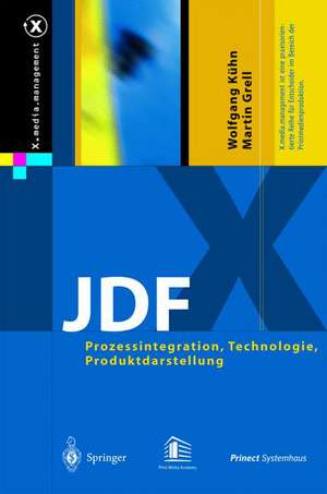 JDF: Prozessintegration, Technologie, Produktdarstellung de Wolfgang Kühn