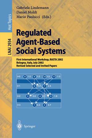 Regulated Agent-Based Social Systems: First International Workshop, RASTA 2002, Bologna, Italy, July 16, 2002, Revised Selected and Invited Papers de Gabriela Lindemann