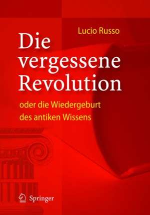 Die vergessene Revolution oder die Wiedergeburt des antiken Wissens de B. Deninger