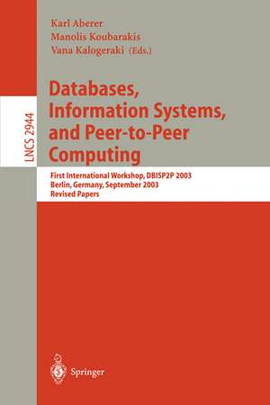 Databases, Information Systems, and Peer-to-Peer Computing: First International Workshop, DBISP2P, Berlin Germany, September 7-8, 2003, Revised Papers de Karl Aberer