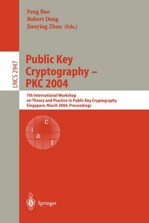 Public Key Cryptography -- PKC 2004: 7th International Workshop on Theory and Practice in Public Key Cryptography, Singapore, March 1-4, 2004 de Feng Bao