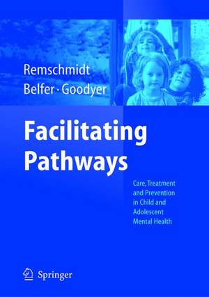 Facilitating Pathways: Care, Treatment and Prevention in Child and Adolescent Mental Health de Helmut Remschmidt