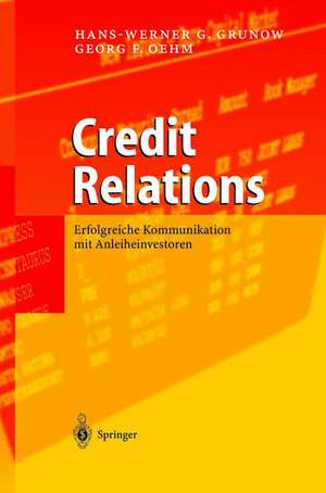 Credit Relations: Erfolgreiche Kommunikation mit Anleiheinvestoren de Hans-Werner G. Grunow