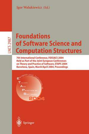 Foundations of Software Science and Computation Structures: 7th International Conference, FOSSACS 2004, Held as Part of the Joint European Conferences on Theory and Practice of Software, ETAPS 2004, Barcelona, Spain, March 29 - April 2, 2004, Proceedings de Igor Walukiewicz