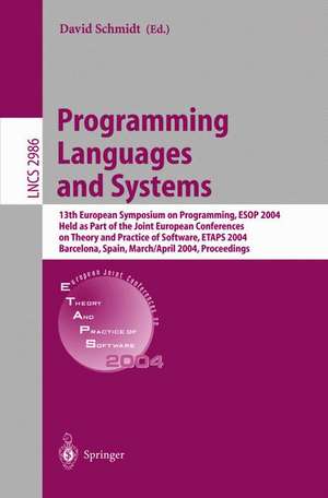 Programming Languages and Systems: 13th European Symposium on Programming, ESOP 2004, Held as Part of the Joint European Conferences on Theory and Practice of Software, ETAPS 2004, Barcelona, Spain, March 29 - April 2, 2004, Proceedings de David Schmidt