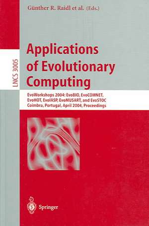 Applications of Evolutionary Computing: EvoWorkshops 2004: EvoBIO, EvoCOMNET, EvoHOT, EvoIASP, EvoMUSART, and EvoSTOC, Coimbra, Portugal, April 5-7, 2004, Proceedings de Günther R. Raidl