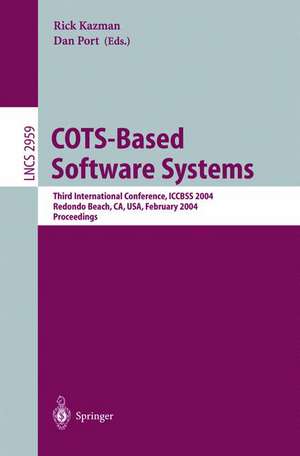 COTS-Based Software Systems: Third International Conference, ICCBSS 2004, Redondo Beach, CA, USA, February 1-4, 2004, Proceedings de Rick Kazman