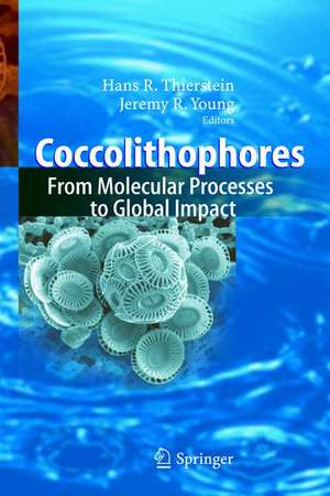 Coccolithophores: From Molecular Processes to Global Impact de Hans R. Thierstein