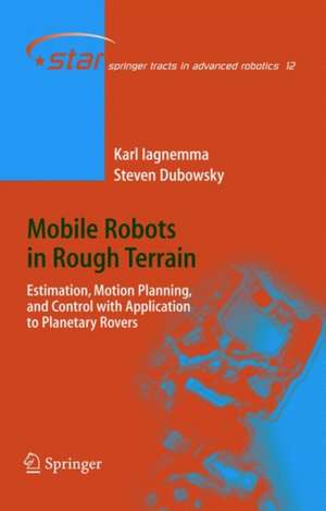 Mobile Robots in Rough Terrain: Estimation, Motion Planning, and Control with Application to Planetary Rovers de Karl Iagnemma