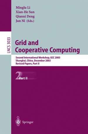 Grid and Cooperative Computing: Second International Workshop, GCC 2003, Shanghai, China, December 7-10, 2003, Revised Papers, Part II de Minglu Li