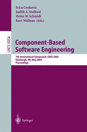 Component-Based Software Engineering: 7th International Symposium, CBSE 2004, Edinburgh, UK, May 24-25, 2004, Proceedings de Ivica Crnkovic