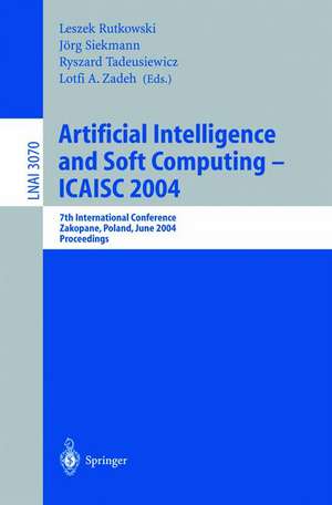 Artificial Intelligence and Soft Computing — ICAISC 2004: 7th International Conference Zakopane, Poland, June 7–11, 2004 Proceedings de Leszek Rutkowski