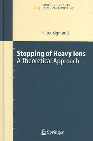 Stopping of Heavy Ions: A Theoretical Approach de Peter Sigmund