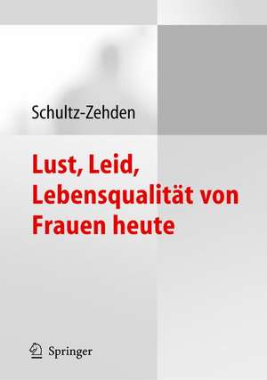 Lust, Leid, Lebensqualität von Frauen heute: Ergebnisse der deutschen Kohortenstudie zur Frauengesundheit de Beate Schultz-Zehden