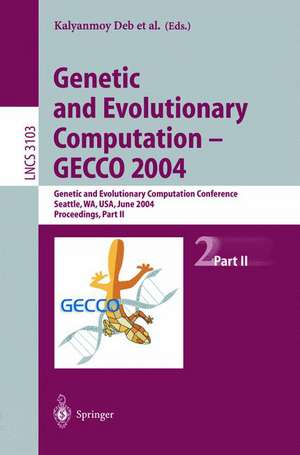 Genetic and Evolutionary Computation — GECCO 2004: Genetic and Evolutionary Computation Conference, Seattle, WA, USA, June 26–30, 2004 Proceedings, Part II de Kalyanmoy Deb