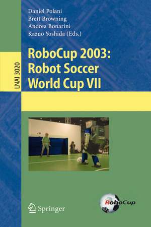 RoboCup 2003: Robot Soccer World Cup VII de Daniel Polani