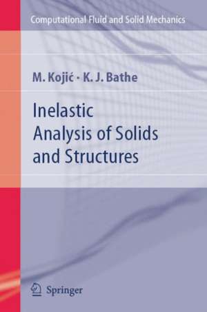 Inelastic Analysis of Solids and Structures de M. Kojic