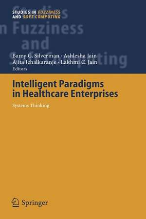 Intelligent Paradigms for Healthcare Enterprises: Systems Thinking de Barry G. Silverman