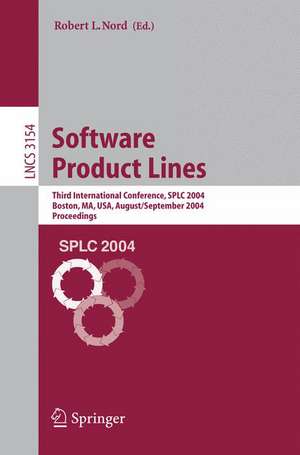 Software Product Lines: Third International Conference, SPLC 2004, Boston, MA, USA, August 30-September 2, 2004, Proceedings de Robert L. Nord