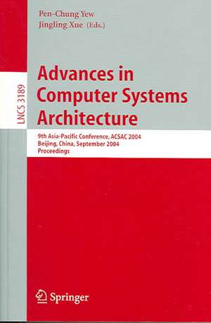 Advances in Computer Systems Architecture: 9th Asia-Pacific Conference, ACSAC 2004, Beijing, China, September 7-9, 2004, Proceedings de Pen-Chung Yew