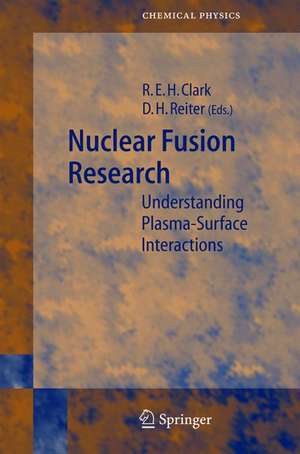 Nuclear Fusion Research: Understanding Plasma-Surface Interactions de Robert E. H. Clark